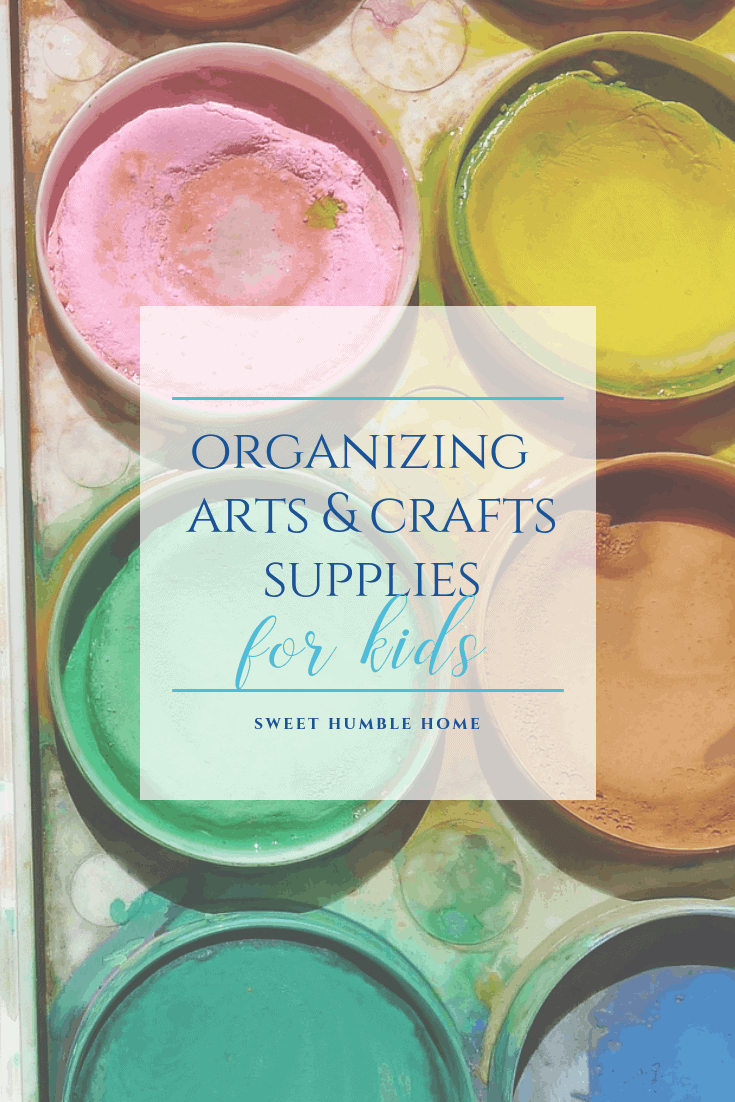 Organizing Arts & Crafts Supplies for Kids - Sweet Humble Home